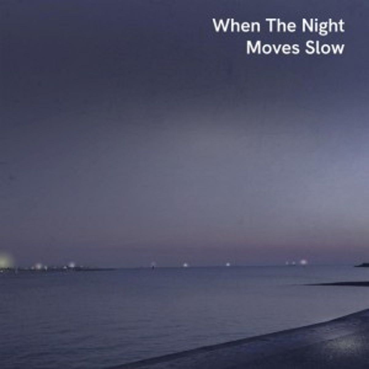 When The Night Moves Slow