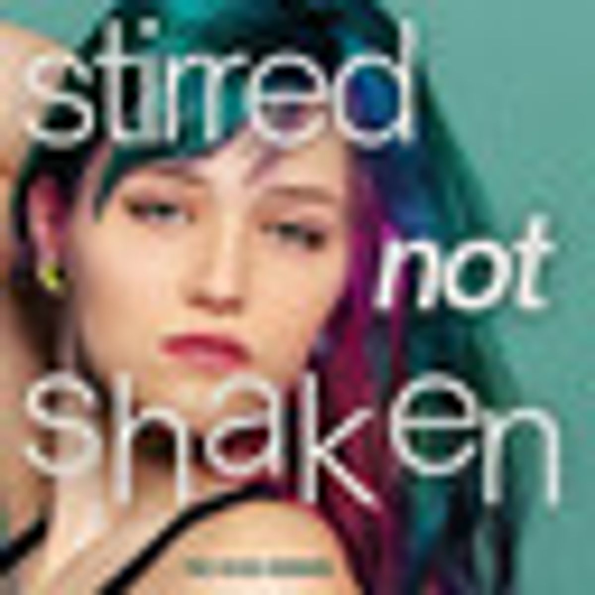 Stirred Not Shaken