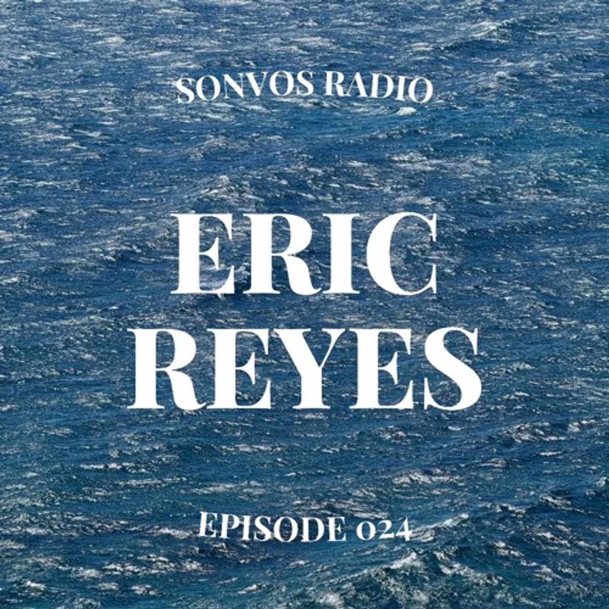 Sonvos Radio by Eric Reyes Episode 024 by Sonvos